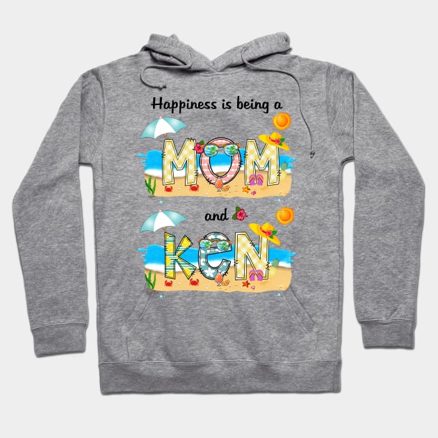 Happiness Is Being A Mom And Ken Summer Beach Happy Mother's Hoodie by KIMIKA